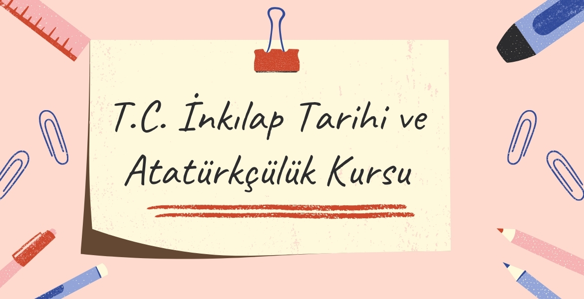 T.C. İnkılap Tarihi ve Atatürkçülük Kursu